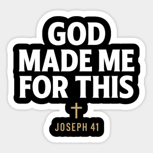 God Made Me For This Joseph 41 Christian Gift Sticker